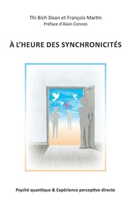 Thi Bich Doan et François Martin - A l'heure des synchronicités - Psyché quantique & Expérience perceptive directe.