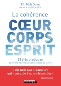 Téléchargez des livres pdf gratuitement en ligne La cohérence coeur, corps, esprit  - 33 clés pratiques pour une réconciliation globale de l'être (French Edition) par Thi Bich Doan