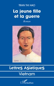 Thi Hao Tran - La jeune fille et la guerre.