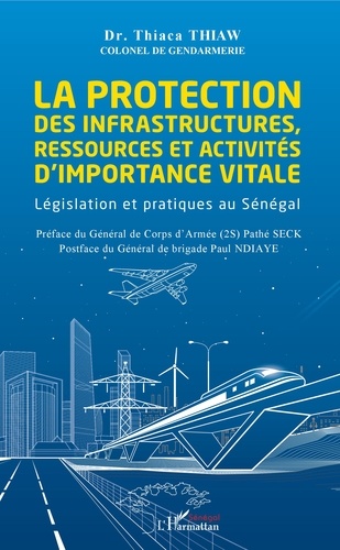 La protection des infrastructures, ressources et activités d'importance vitale. Législation et pratiques au Sénégal