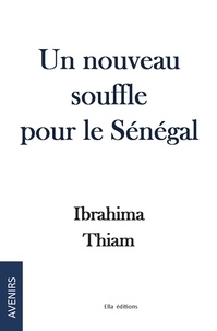 Thiam Ibrahima - Un nouveau souffle pour le Sénégal.