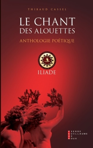 Thibaud Cassel - Le chant des alouettes - Anthologie poétique.