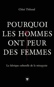Pourquoi les hommes ont peur des femmes