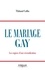 Le mariage gay. Les enjeux d'une revendication