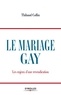 Thibaud Collin - Le mariage gay - Les enjeux d'une revendication.