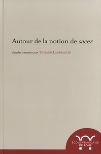 Thibaud Lanfranchi - Autour de la notion de sacer.