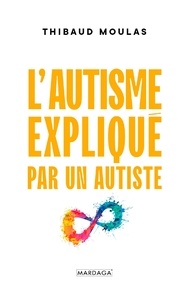 Thibaud Moulas - L'autisme expliqué par un autiste.