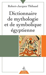 Dictionnaire de mythologie et de symbolique égyptienne