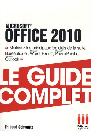 Thibaud Schwartz - Office 2010 - Le guide complet.