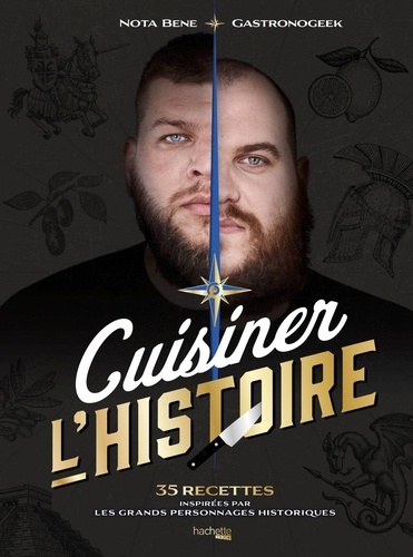 Gastronogeek - Cuisiner l'Histoire. 35 recettes inspirées par les Grands personnages historiques