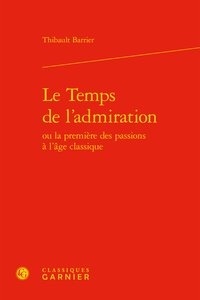 Livres gratuits à télécharger gratuitement pdf Le temps de l'admiration ou la première des passions à l'âge classique RTF (French Edition)