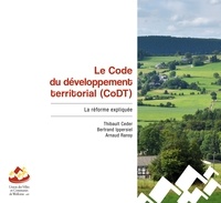 Thibault Ceder et Bertrand Ippersiel - Le CoDT expliqué 1 : Le Code du développement territorial (CoDT) - Volume 1 - La réforme expliquée.