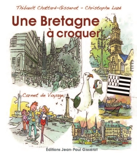 Thibault Chattard et Christophe Lazé - Ma Bretagne à croquer - Carnet de voyage.