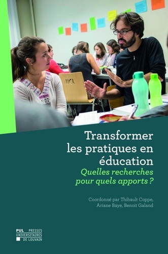 Thibault Coppe et Ariane Baye - Transformer les pratiques en éducation - Quelles recherches pour quels apports ?.