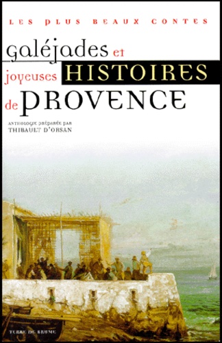 Galejades Et Joyeuses Histoires De Provence