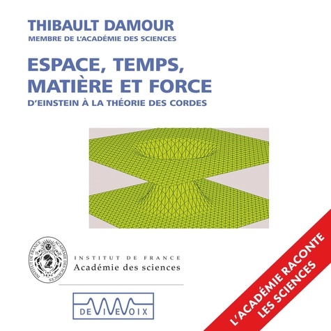 Thibault Damour - Espace, temps, matière et force.