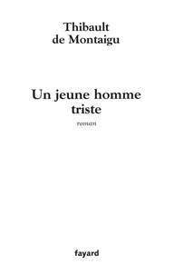 Thibault de Montaigu - Un jeune homme triste.