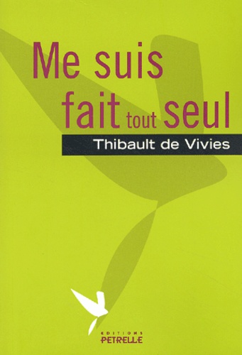 Thibault de Vivies - Me Suis Fait Tout Seul.