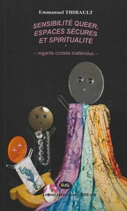 Sensibilité queer, espaces sécures et spiritualité