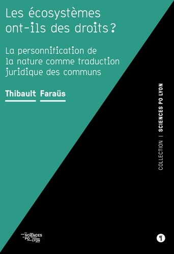 Thibault Faraüs - Les écosystèmes ont-ils des droits ? - La personnification la nature comme traduction juridique des communs.