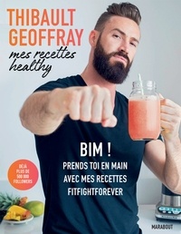Amazon kindle books: Mes recettes healthy  - BIM ! Prends toi en main avec mes recettes fitfightforever par Thibault Geoffray en francais 