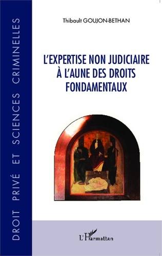 Thibault Goujon-Bethan - L'expertise non judiciaire à l'aune des droits fondamentaux.