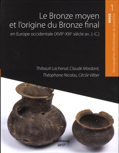 Le Bronze moyen et lorigine du Bronze final en Europe occidentale, de la Méditerranée aux pays nordiques (XVIIe-XIIIe siècle avant notre ère)