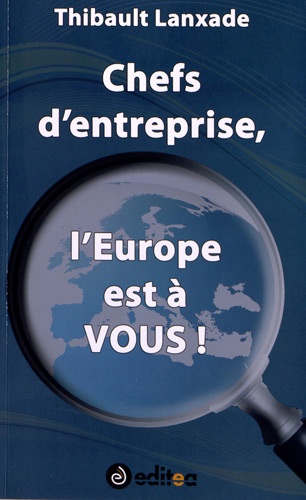 Thibault Lanxade - Chefs d'Entreprise, l'Europe est à VOUS !.