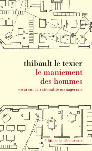 Le maniement des hommes. Essai sur la rationalité managériale