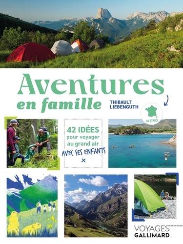 Aventures en famille. 42 idées pour voyager au grand air avec ses enfants