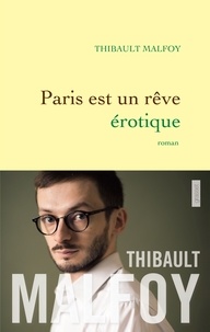 Thibault Malfoy - Paris est un rêve érotique - premier roman.
