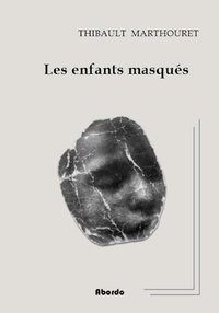 Thibault Marthouret - Les enfants masqués.