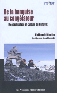 Thibault Martin - De la banquise au congélateur - Mondialisation et culture au Nunavik.