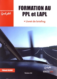 Thibault Palfroy - Formation au PPL et LAPL - Livret de briefing. Candidat.e AB INITIO.