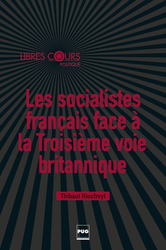 Les socialistes français face à la Troisième voie britannique. Vers un social-libéralisme à la française (1997-2015)
