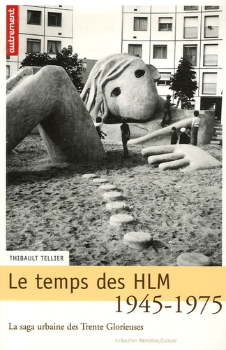 Thibault Tellier - Le temps des HLM 1945-1975 - La saga urbaine des Trente Glorieuses.