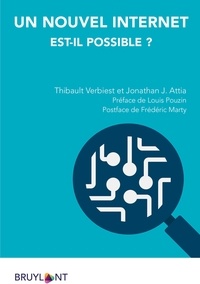 Thibault Verbiest et Jonathan Attia - Un nouvel Internet est-il possible ?.
