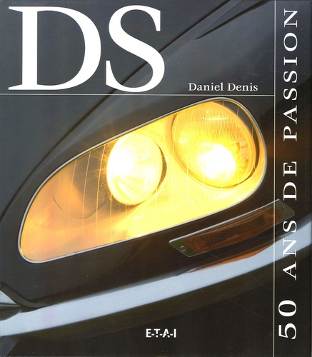 Thibaut Amant et Daniel Denis - Citroën DS - 50 ans de passion.