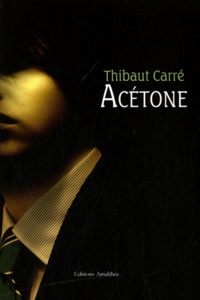 Thibaut Carré - Acétone.