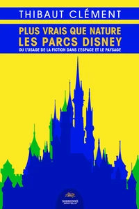 Plus vrais que nature : les parcs Disney