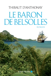Thibaut d' Anthonay - Le baron de Belsolles.