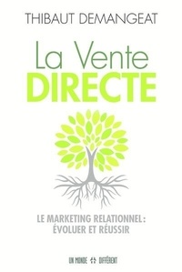 Thibaut Demangeat - La vente directe - Le marketing relationnel : évoluer et réussir.