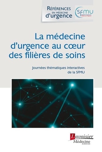 La médecine d'urgence au coeur des filières de soins. Journées thématiques interactives de la Société française de médecine d'urgence Lille, 2021