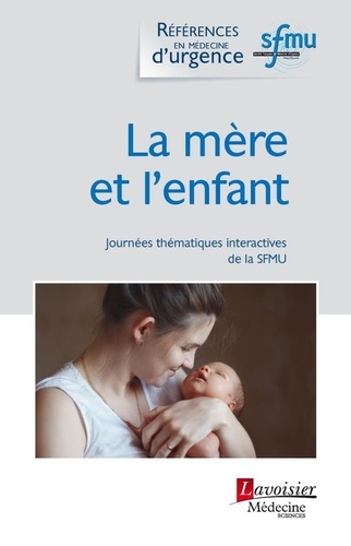 La mère et l'enfant. Journées thématiques interactives de la SFMU, Bordeaux, 2017