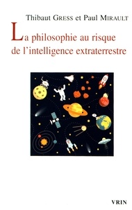 Thibaut Gress et Paul Mirault - La philosophie au risque de l'intelligence extraterrestre.