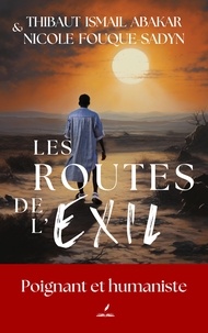 Thibaut Ismail-Abakar et Nicole Fouque-Sadyn - Les routes de l'exil Tome 1 : .