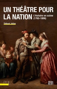 Thibaut Julian - Un théâtre pour la nation - L'histoire en scène (1765-1806).