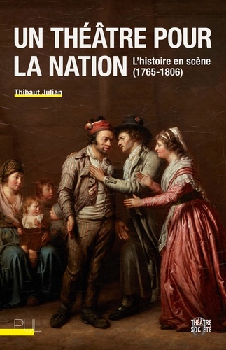 Un théâtre pour la nation. L'histoire en scène (1765-1806)
