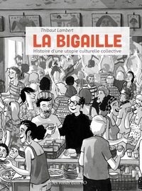 Thibaut Lambert - La bigaille - Histoire d'une utopie culturelle collective.