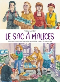 Thibaut Lambert - Le sac à malices - Immersion au coeur d'une épicerie solidaire, espace de vie sociale.